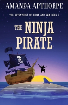The Ninja Pirate (The Adventures of Biddy and Sam)