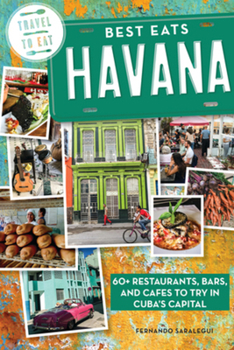 Paperback Best Eats Havana: 60+ Restaurants, Bars, and Cafes to Try in Cuba's Capital Book