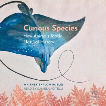 MP3 CD Curious Species: How Animals Made Natural History Book