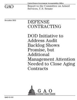 Paperback Defense contracting: DOD Initiative to address audit backlog shows promise, but additional management attention needed to close aging contr Book