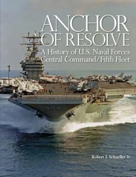 Paperback Anchor of Resolve: A History of U.S. Naval Forces Central Command/Fifth Fleet Book