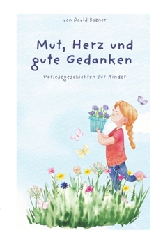Paperback Mut, Herz und gute Gedanken: Vorlesegeschichten für Kinder [German] Book