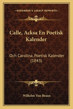 Calle, Acksa En Poetisk Kalender: Och Carolina, Poetisk Kalender (1843)