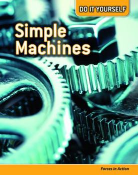 Paperback Simple Machines: Forces in Action (Do It Yourself) Book