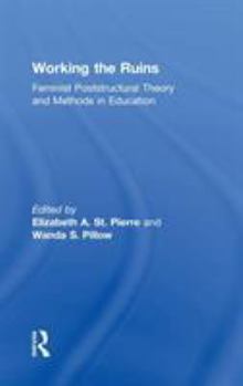 Hardcover Working the Ruins: Feminist Poststructural Theory and Methods in Education Book