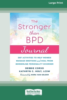 Stronger Than BPD Journal: DBT Activities to Help Women Manage Emotions and Heal from Borderline Personality Disorder [Standard Large Print 16 Pt Edition]