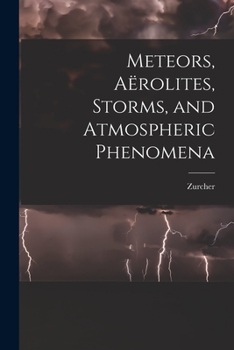 Paperback Meteors, Aërolites, Storms, and Atmospheric Phenomena Book