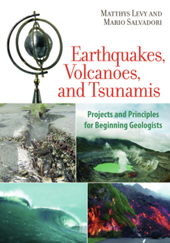 Paperback Earthquakes, Volcanoes, and Tsunamis: Projects and Principles for Beginning Geologists Book
