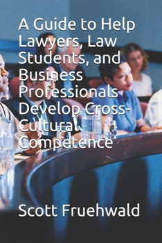 Paperback A Guide to Help Lawyers, Law Students, and Business Professionals Develop Cross-Cultural Competence Book