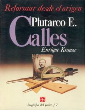 Paperback Plutarco E. Calles: Reformar Desde El Origen [Spanish] Book