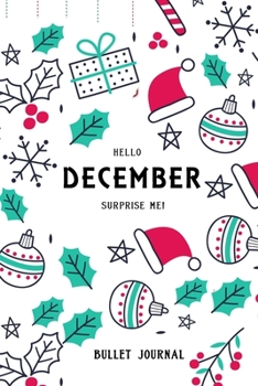 Bullet Journal "Hello December surprise me!": Bullet Journal /Notebook/Journal Gift 120 page, Lined, 6x9 (15.2 x 22.9 cm)