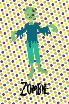 Zombie: Creepy Monster Blank Lined Gift Journal Diary or Notebook, Hand Drawn Illustration, Penmanship Story Lines Purple Green Orange Dots