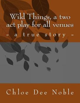 Paperback Wild Things, a two act play for all venues Book