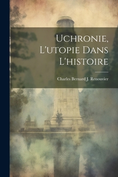 Paperback Uchronie, L'utopie Dans L'histoire [French] Book