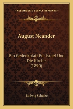 Paperback August Neander: Ein Gedenkblatt Fur Israel Und Die Kirche (1890) [German] Book