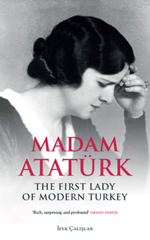 Paperback Madam Atatürk: The First Lady of Modern Turkey Book
