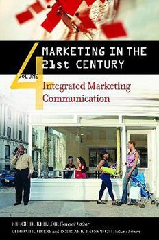 Marketing in the 21st Century: Integrated Marketing Communication, Volume 4