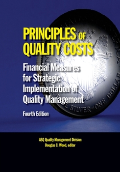 Paperback Principles of Quality Costs, Fourth Edition: Financial Measures for Strategic Implementation of Quality Management Book