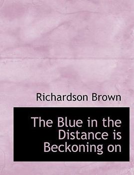 Paperback The Blue in the Distance Is Beckoning on Book