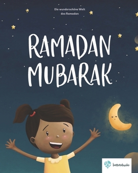 Paperback Ramadan Mubarak: Die wunderschöne Welt des Ramadan Ramadangeschichte Islamisches Kinderbuch [German] Book