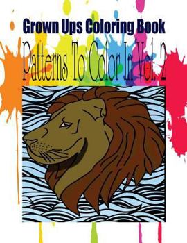 Paperback Grown Ups Coloring Book Patterns To Color In Vol. 2 Book