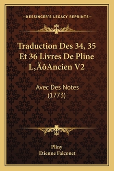 Paperback Traduction Des 34, 35 Et 36 Livres De Pline L'Ancien V2: Avec Des Notes (1773) [French] Book