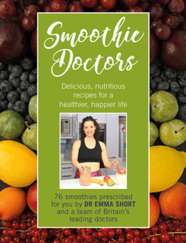 Paperback Smoothie Doctors: Delicious, Nutritious Recipes for a Healthier, Happier Life Book