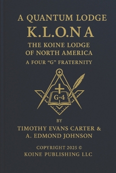 Paperback A Quantum Lodge K.L.O.N.A: The Koine Lodge of North America A Four "G" Fraternity Book