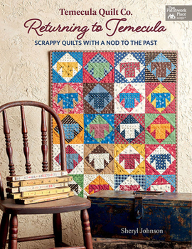 Paperback Temecula Quilt Co. Returning to Temecula: Scrappy Quilts with a Nod to the Past Book