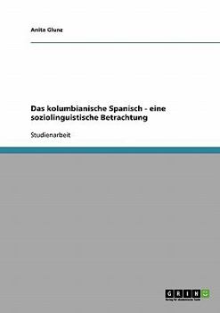 Paperback Das kolumbianische Spanisch - eine soziolinguistische Betrachtung [German] Book