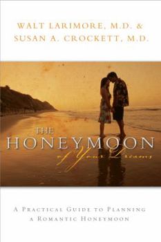 Hardcover The Honeymoon of Your Dreams: A Practical Guide to Planning a Romantic Honeymoon Book