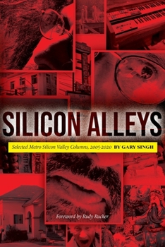 Paperback Silicon Alleys: Selected Metro Silicon Valley Columns, 2005-2020 Book