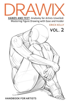 Paperback Drawix: Hands and Feet: Anatomy for Artists Unveiled: Mastering Figure Drawing with Ease and Insider Techniques Book