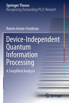 Paperback Device-Independent Quantum Information Processing: A Simplified Analysis Book