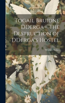 Hardcover Togail Bruidne DDerga = The Destruction of DDerga's Hostel Book