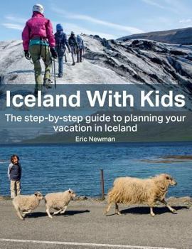 Paperback Iceland with Kids: The Step by Step Guide to Planning Your Iceland Vacation! Book