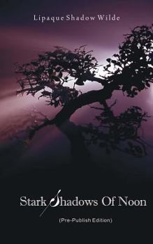 Paperback Stark Shadows Of Noon: (Pre-Publish Edition) Book