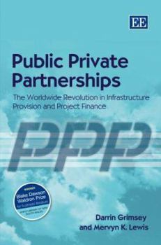 Paperback Public Private Partnerships: The Worldwide Revolution in Infrastructure Provision and Project Finance Book