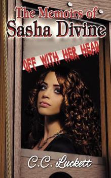 Paperback The Memoirs of Sasha Divine Off with Her Head Book