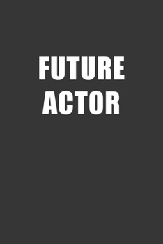 Paperback Future Actor Notebook: Lined Journal, 120 Pages, 6 x 9, Affordable Gift For Student, Future Dream Job Journal Matte Finish Book