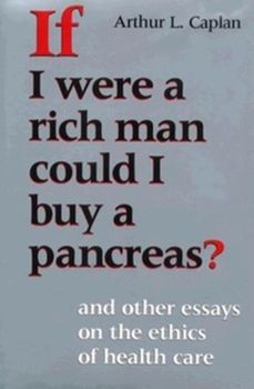 Hardcover If I Were a Rich Man Could I Buy a Pancreas?: And Other Essays on the Ethics of Health Care Book
