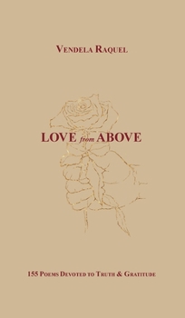Hardcover Love from Above: 155 Poems Devoted to Truth & Gratitude Book