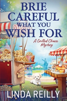Brie Careful What You Wish For - Book #4 of the Grilled Cheese Mysteries