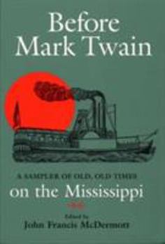 Paperback Before Mark Twain: A Sampler of Old, Old Times on the Mississippi Book