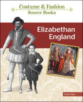 A History of Costume and Fashion Volume 3: Elizabethan England - Book #3 of the A History of Fashion and Costume
