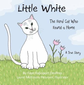 Paperback Little White: The Feral Cat Who Found a Home Book