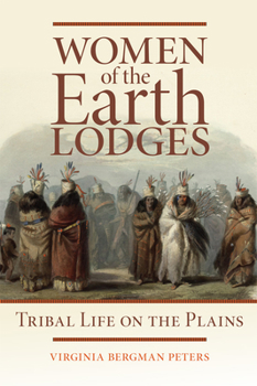 Paperback Women of the Earth Lodges: Tribal Life on the Plains Book