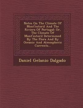 Paperback Notes on the Climate of Mont'estoril and the Riviera of Portugal: Or, the Climate of Mont'estoril Determined by the Flora and by Oceanic and Atmospher Book