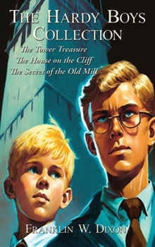 The Tower Treasure / The House on the Cliff / The Secret of the Old Mill (Hardy Boys, #1-3) - Book  of the Hardy Boys