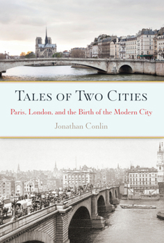 Hardcover Tales of Two Cities: Paris, London and the Birth of the Modern City Book